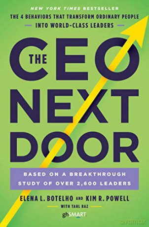 The CEO Next Door: The 4 Behaviours that Transform Ordinary People into World Class Leaders - Elena Botelho [KSIĄŻKA]