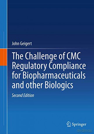 The Challenge of CMC Regulatory Compliance for Biopharmaceuticals - John Geigert [KSIĄŻKA]