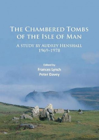 The Chambered Tombs of the Isle of Man: A study - Audrey Henshall [KSIĄŻKA]