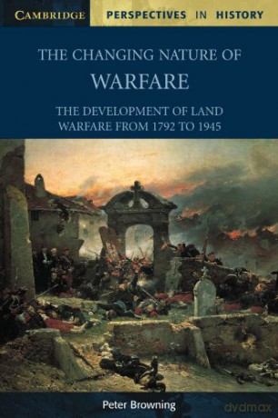 The Changing Nature of Warfare: 1792 - 1945 (Cambridge Perspectives in History) - Peter Browning [KSIĄŻKA]
