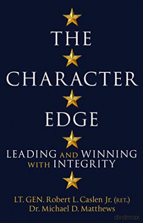 The Character Edge: Leading and Winning with Integrity - Michael D. Matthews [KSIĄŻKA]