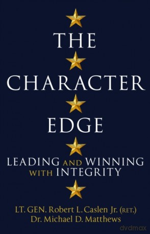The Character Edge: Leading and Winning with Integrity - Robert L. Caslen Jr. [KSIĄŻKA]