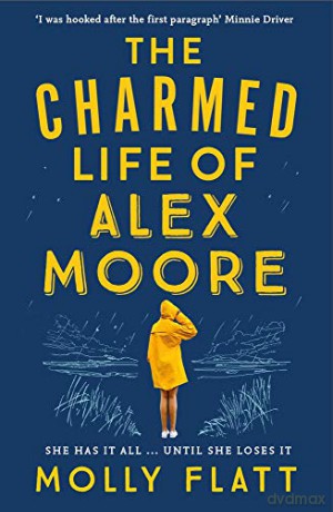 The Charmed Life of Alex Moore: A quirky adventure with an unexpected twist - Molly Flatt [KSIĄŻKA]