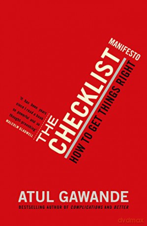 The Checklist Manifesto: How to Get Things Right. Atul Gawande - Atul Gawande [KSIĄŻKA]