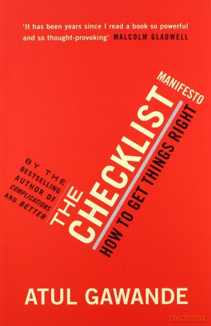 The Checklist Manifesto: How to Get Things Right. Atul Gawande - Atul Gawande [KSIĄŻKA]