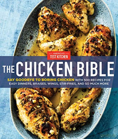 The Chicken Bible: Say Goodbye to Boring Chicken with 500 Recipes for Easy Dinners, Braises, Wings, Stir-Fries, and So Much More [KSIĄŻKA]