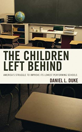 The Children Left Behind: America's Struggle to Improve its Lowest Performing Schools - Daniel L. Duke [KSIĄŻKA]