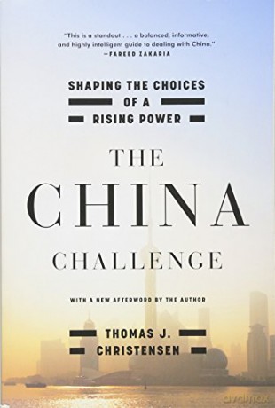 The China Challenge: Shaping the Choices of a Rising Power - Thomas J. Christensen [KSIĄŻKA]