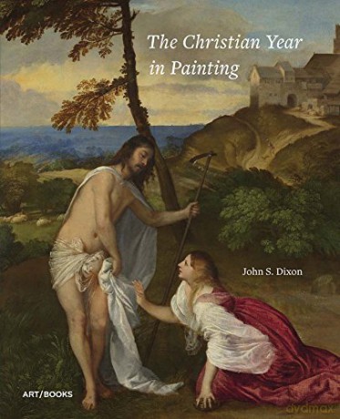 The Christian Year in Painting - John S. Dixon [KSIĄŻKA]