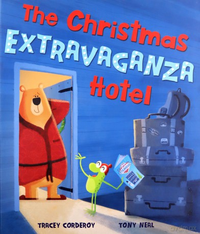 The Christmas Extravaganza Hotel - Tracey Corderoy [KSIĄŻKA]