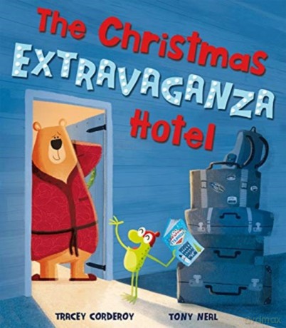 The Christmas Extravaganza Hotel - Tracey Corderoy [KSIĄŻKA]
