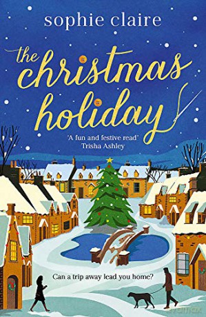 The Christmas Holiday: The perfect heart-warming read full of festive magic - Sophie Claire [KSIĄŻKA]