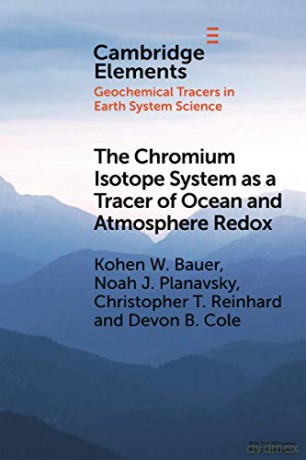 The Chromium Isotope System as a Tracer of Ocean and Atmosphere Redox (Elements in Geochemical Tracers in Earth System Science) - Kohen W. Bauer [KSIĄŻKA]
