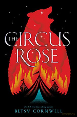 The Circus Rose - Betsy Cornwell [KSIĄŻKA]
