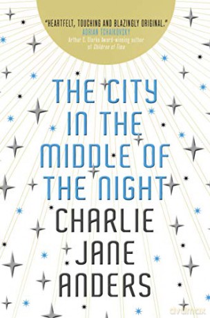 The City in the Middle of the Night - Charlie Jane Anders [KSIĄŻKA]