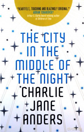 The City in the Middle of the Night - Charlie Jane Anders [KSIĄŻKA]