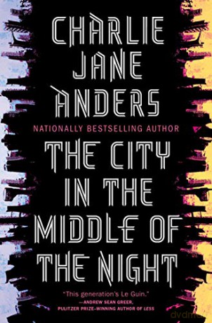 The City in the Middle of the Night - Charlie Jane Anders [KSIĄŻKA]