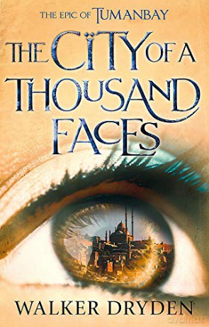 The City of a Thousand Faces: A sweeping historical fantasy saga based on the hit podcast Tumanbay - Walker Dryden [KSIĄŻKA]