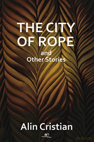 The city of rope and other stories (BUILD UNIVERSES) - Alin Christian [KSIĄŻKA]