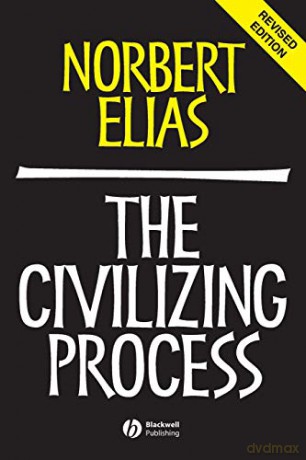 The Civilizing Process: Sociogenetic and Psychogenetic Investigations - Norbert Elias [KSIĄŻKA]