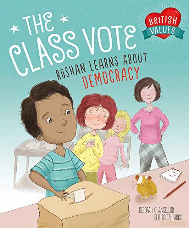 The Class Vote: Roshan Learns About Democracy (British Values) - Deborah Chancellor [KSIĄŻKA]