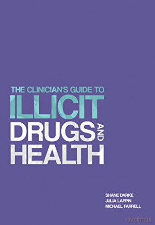 The Clinician's Guide to Illicit Drugs and Health - Prof. Michael Farrell [KSIĄŻKA]