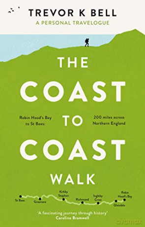 The Coast-to-Coast Walk: A Personal Travelogue - Trevor K Bell [KSIĄŻKA]
