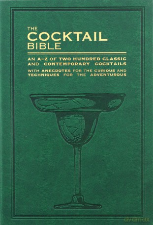 The Cocktail Bible: An A-Z of two hundred classic and contemporary cocktail recipes, with anecdotes for the curious and tips and techniques for the adventurous - Bounty Books [KSIĄŻKA]