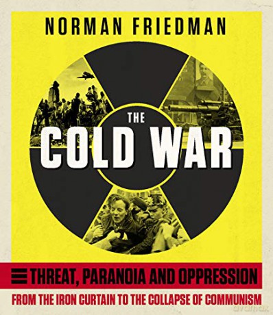 The Cold War: From the Iron Curtain to the Collapse of Communism - Dr Norman Friedman [KSIĄŻKA]