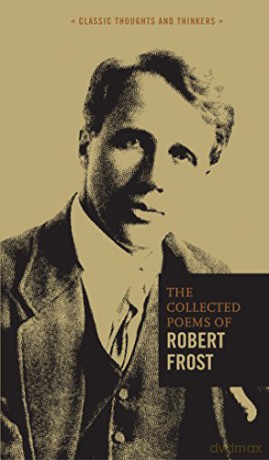 The Collected Poems of Robert Frost: 7 (Classic Thoughts and Thinkers) - Robert Frost [KSIĄŻKA]