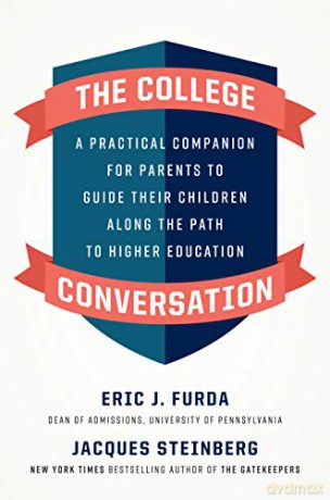 The College Conversation: A Practical Companion for Parents to Guide Their Children Along the Path to Higher Education - Eric Furda [KSIĄŻKA]
