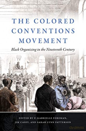 The Colored Conventions Movement: Black Organizing in the Nineteenth Century (The John Hope Franklin Series in African American History and Culture) - Jim Casey, Sarah Lynn Patterson P. Gabrielle Foreman [KSIĄŻKA]