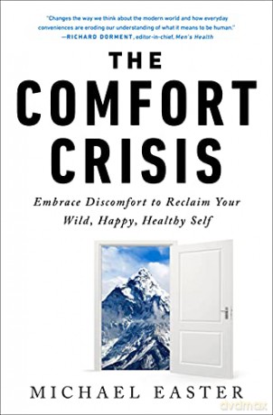 The Comfort Crisis: Embrace Discomfort to Reclaim Your Wild, Happy, Healthy Self - Michael Easter [KSIĄŻKA]