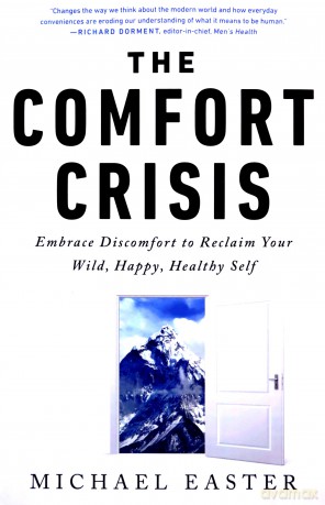 The Comfort Crisis: Embrace Discomfort to Reclaim Your Wild, Happy, Healthy Self - Michael Easter [KSIĄŻKA]