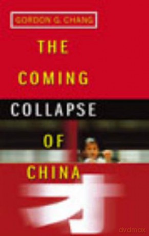 The Coming Collapse Of China - Gordon G. Chang [KSIĄŻKA]