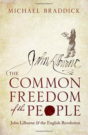 The Common Freedom of the People: John Lilburne and the English Revolution - Michael Braddick [KSIĄŻKA]