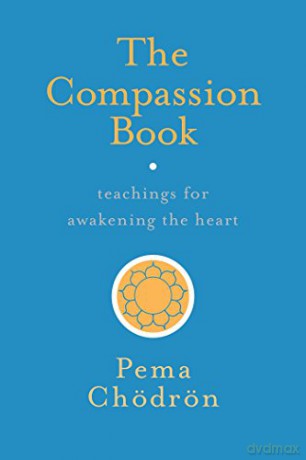 The Compassion Book: Teachings for Awakening the Heart - Pema Chodron [KSIĄŻKA]
