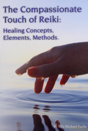 The Compassionate Touch of Reiki: Healing Concepts, Elements, Methods - Michael Fuchs [KSIĄŻKA]