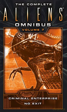 The Complete Aliens Omnibus: Volume Seven (Criminal Enterprise, No Exit) - B K Evenson [KSIĄŻKA]