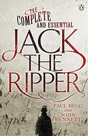 The Complete and Essential Jack the Ripper - Paul Begg [KSIĄŻKA]