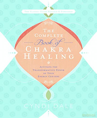 The Complete Book of Chakra Healing: Activate the Transformative Power of Your Energy Centers - Cyndi Dale [KSIĄŻKA]