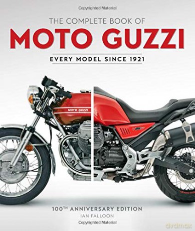The Complete Book of Moto Guzzi: 100th Anniversary Edition Every Model Since 1921 (Complete Book Series) - Ian Falloon [KSIĄŻKA]