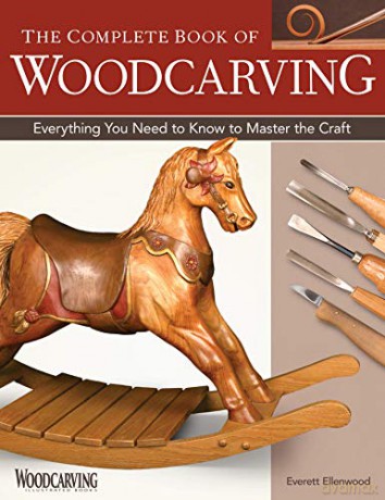 The Complete Book of Woodcarving: Everything You Need to Know to Master the Craft (Fox Chapel Publishing) Comprehensive Guide with Expert Instruction, 8 Beginner-Friendly Projects, and Over 350 Photos - Everett Ellenwood [KSIĄŻKA]