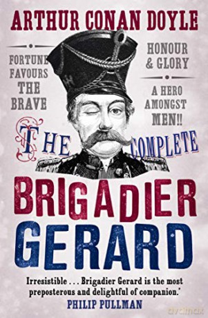 The Complete Brigadier Gerard Stories (Canongate Classics) - Sir Arthur Conan Doyle [KSIĄŻKA]