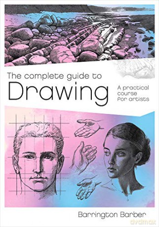 The Complete Guide to Drawing: A Practical Course for Artists - Barrington Barber [KSIĄŻKA]