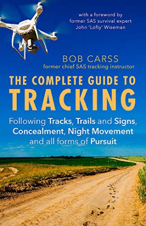The Complete Guide to Tracking (Third Edition): Following tracks, trails and signs, concealment, night movement and all forms of pursuit - Bob Carss [KSIĄŻKA]