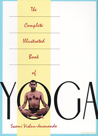 The Complete Illustrated Book of Yoga - Swami Vishnu Devananda [KSIĄŻKA]