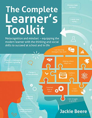 The Complete Learner's Toolkit: Metacognition and mindset - equipping the modern learner with the thinking, social and self-regulation skills to succeed at school and in life - Jackie Beere [KSIĄŻKA]
