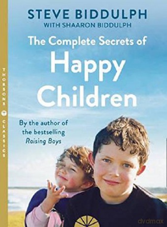The Complete Secrets of Happy Children - Steve Biddulph [KSIĄŻKA]