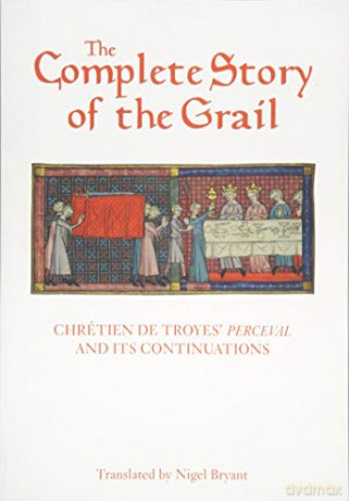 The Complete Story of the Grail: Chrétien de Troyes' Perceval and its continuations (82) (Arthurian Studies) - Nigel Bryant [KSIĄŻKA]